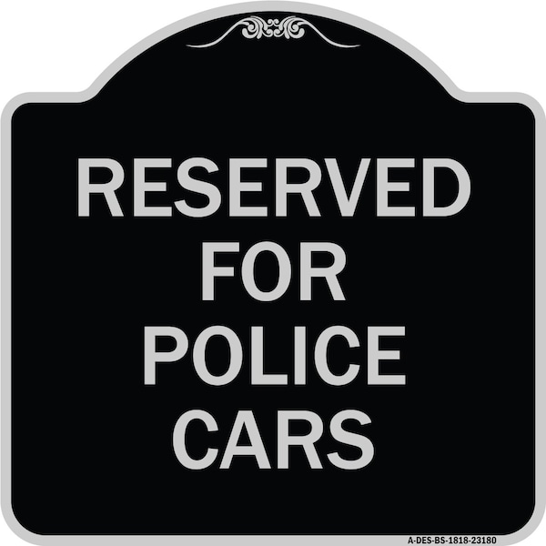 Signmission Reserved for Police Cars Heavy-Gauge Aluminum Architectural Sign, 18" x 18", BS-1818-23180 A-DES-BS-1818-23180 - main